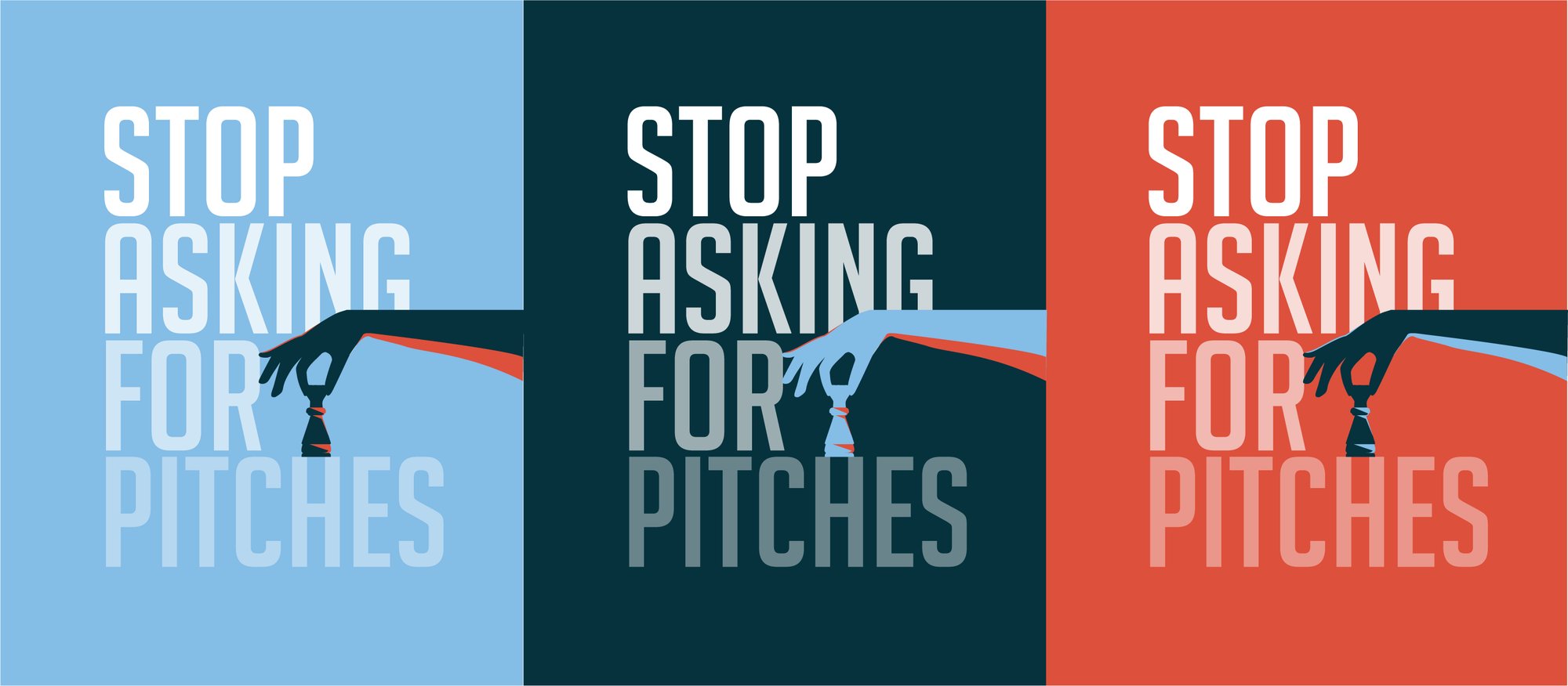 Stop Asking for Pitches